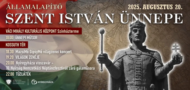 Augusztus 20. Nyíregyháza - Államalapító Szent István Ünnepe