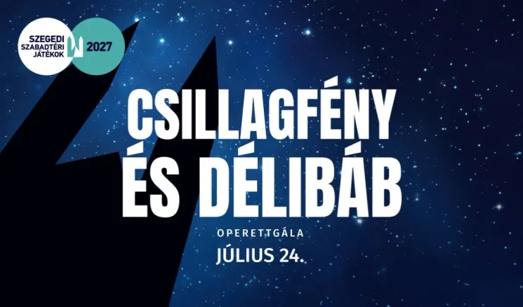 Operettgála Szeged 2027 - CSILLAGFÉNY ÉS DÉLIBÁB, online jegyvásárlás
