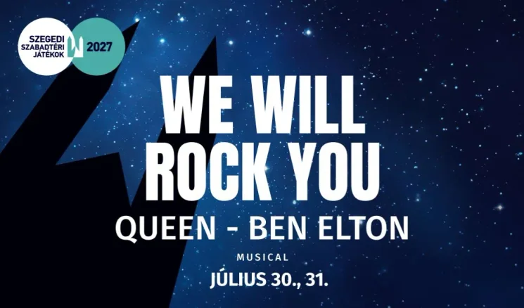 We will rock you musical jegyek 2027 - Szegedi Szabadtéri Játékok