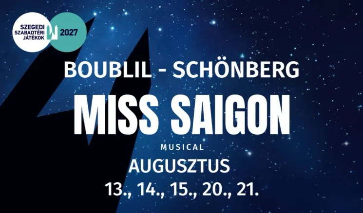 Miss Saigon musical 2027 - Szegedi Szabadtéri Játékok, online jegyvásárlás