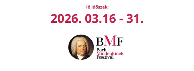 Bach Mindenkinek Fesztivál 2026 - Magyarország és a Kárpát-medence legnagyobb komolyzenei fesztiválja