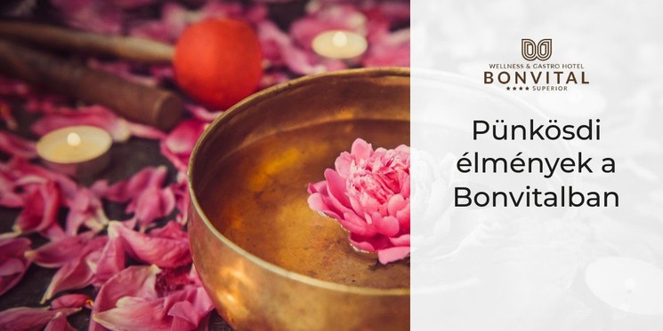 Pünkösd Hévíz 2026 -  hosszú hétvégi wellness élmények a Bonvital Hotelben
