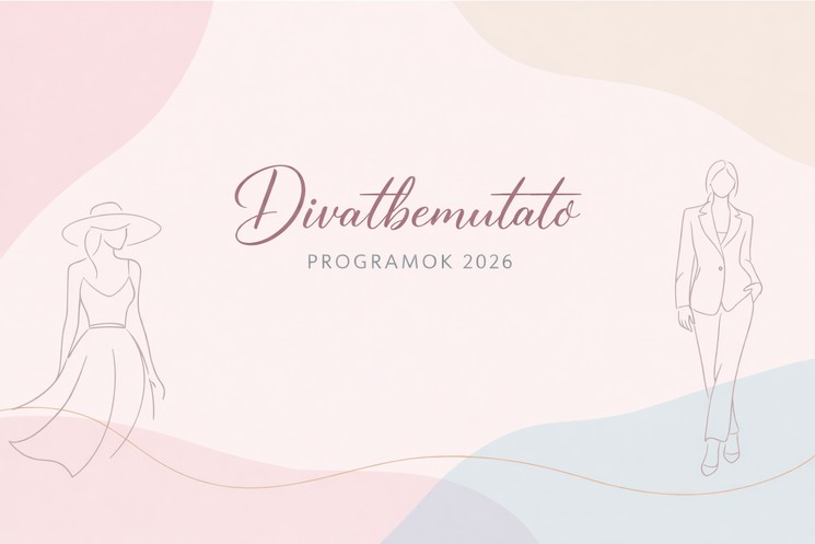 Divatbemutató programok 2026 - Események, rendezvények