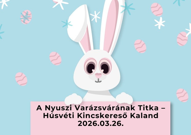 Szászvár Húsvét 2026 - Nyuszivárás, húsvéti kincskereső kaland