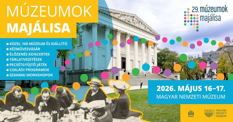 Múzeumok Majálisa 2026 - Az ország legnagyobb múzeumi fesztiválja a Magyar Nemzeti Múzeumban