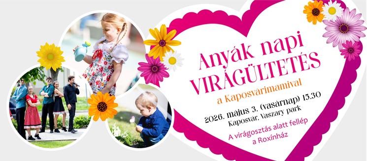 Anyák napi program Kaposvár 2026 - Virágok az Édesanyákért, anyák napi virágültetés