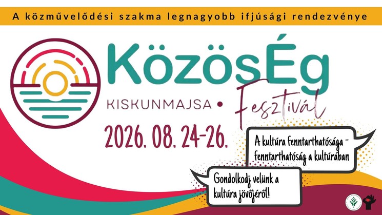 KözösÉG Fesztivál Kiskunmajsa 2026 - A közművelődési szakma legnagyobb ifjúsági rendezvénye