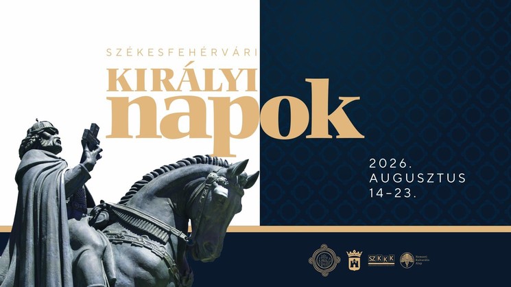 Székesfehérvári Királyi Napok 2026 - Szent István ünnepe köré szervezett összművészeti fesztivál