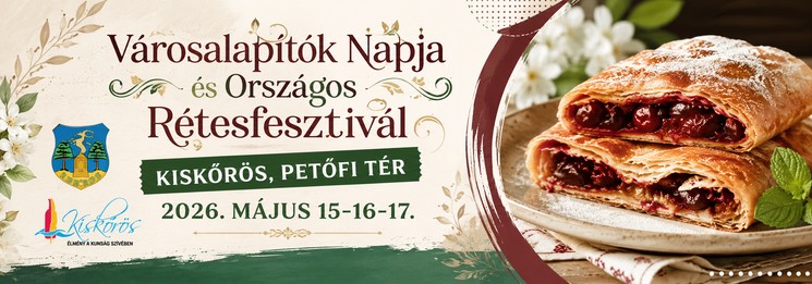 Városalapítók Napja és Országos Rétesfesztivál Kiskőrös 2026