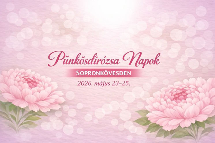 Sopronkövesd Pünkösd 2026 - Pünkösdirózsa Napok