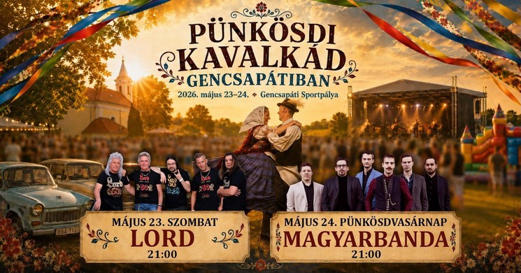 Gencsapáti Pünkösd 2026 - Pünkösdi kavalkád