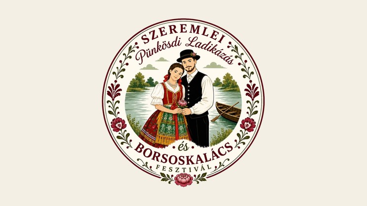 Pünkösd Szeremle 2026 - Pünkösdi Ladikázás és Borsoskalács Fesztivál