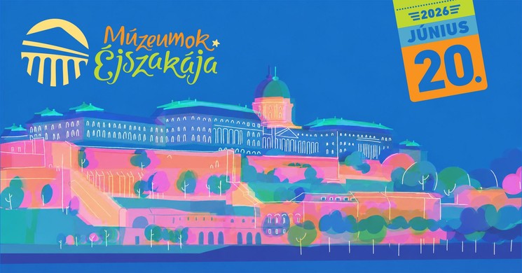 Múzeumok Éjszakája Budapesti Történeti Múzeum - Vármúzeum 2026