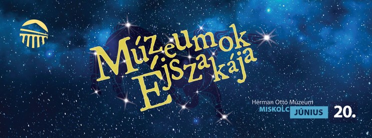 Múzeumok Éjszakája Miskolc Herman Ottó Múzeum 2026