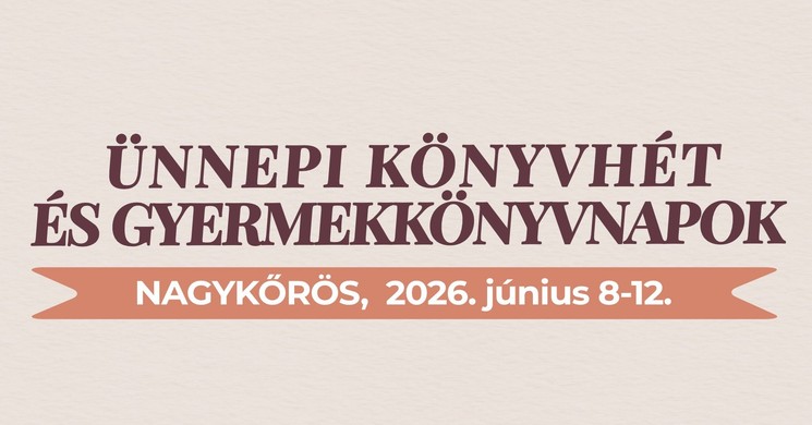 Ünnepi Könyvhét és Gyermekkönyvnapok Nagykőrös 2026
