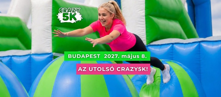 CRAZY5K Futóverseny 2027 Budapest - 5 km futás és 10 őrült akadály vár rád!