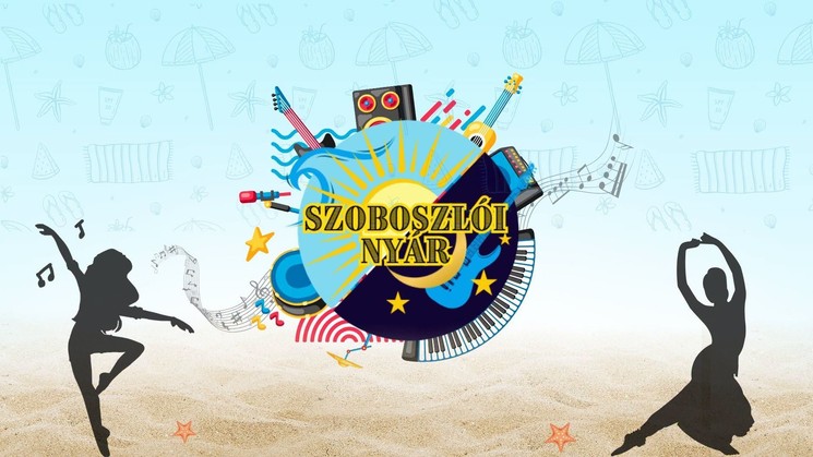 Hajdúszoboszló Szabadtéri Színpad programok 2026 - Szoboszlói nyár rendezvénysorozat