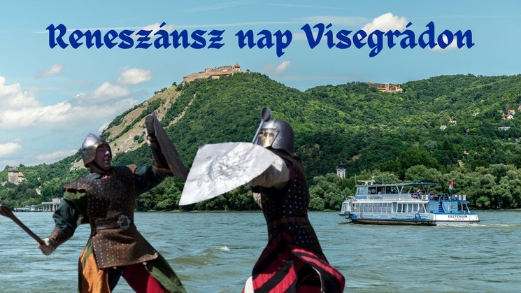 Reneszánsz nap Visegrád 2026 - Hajózz, lakomázz, élvezd a középkor varázsát!