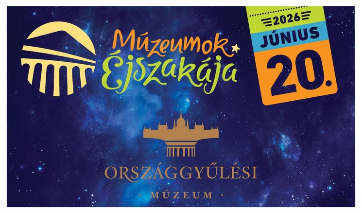 Múzeumok Éjszakája Országgyűlési Múzeum 2026 Budapest
