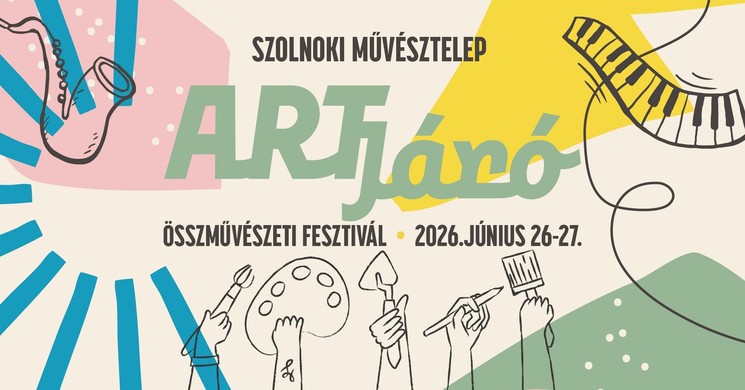 ARTjáró Összművészeti Fesztivál 2026 Szolnok