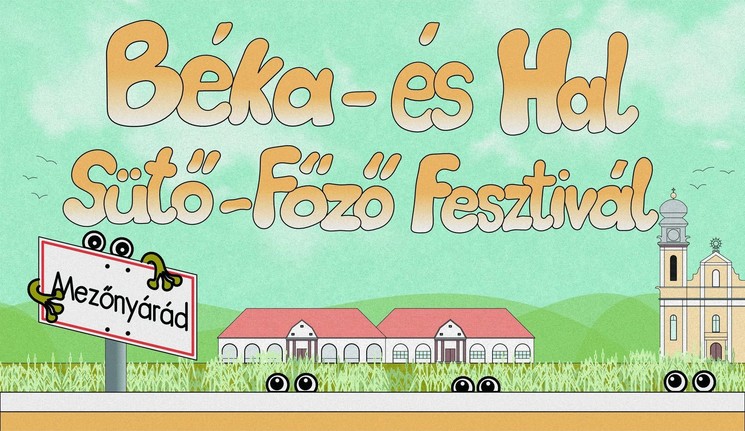 Béka és Hal Sütő-Főző Fesztivál Mezőnyárád 2026