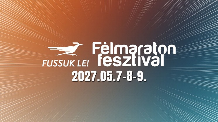 Fussuk le! Félmaraton Fesztivál 2027 Csongrád