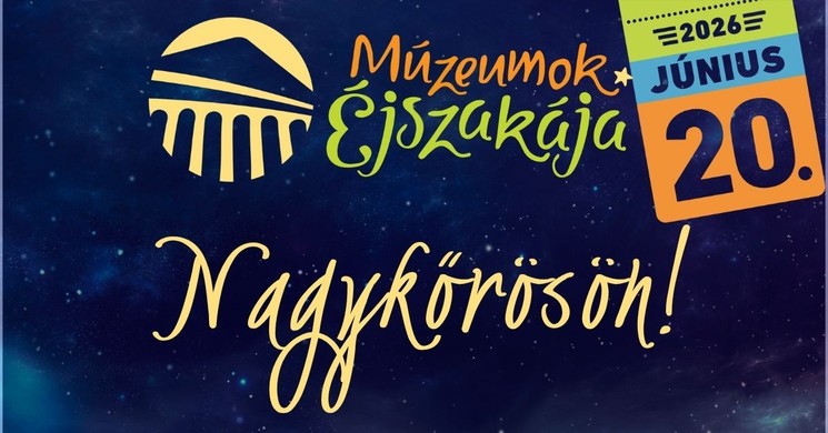 Múzeumok Éjszakája Nagykőrös 2026