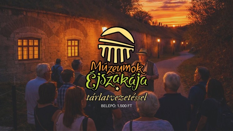 Múzeumok Éjszakája Komárom Igmándi Erőd 2026