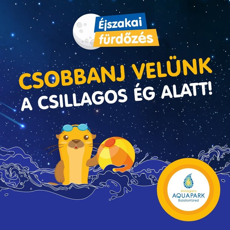 Éjszakai fürdőzés Balatonfüred 2026 - Strandok éjszakája az Annagora Aquaparkban