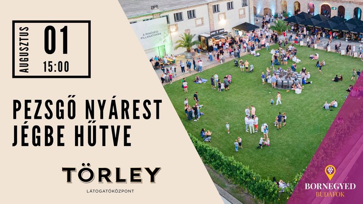 Pezsgő Nyárest 2026 Budapest - A nyár legpezsgőbb programja vár rátok a Törley Látogatóközpontban!