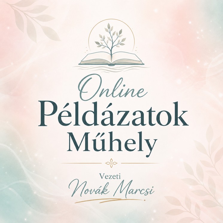 Online Példázatok Műhely 2027 - 9 hónapos önismereti utazás Jézus példabeszédeinek térképén, az emberi kapcsolatainkkal