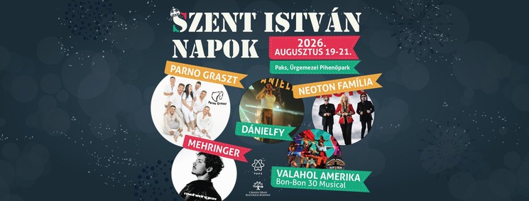2026. Augusztus 20. Paks - Szent István Napok