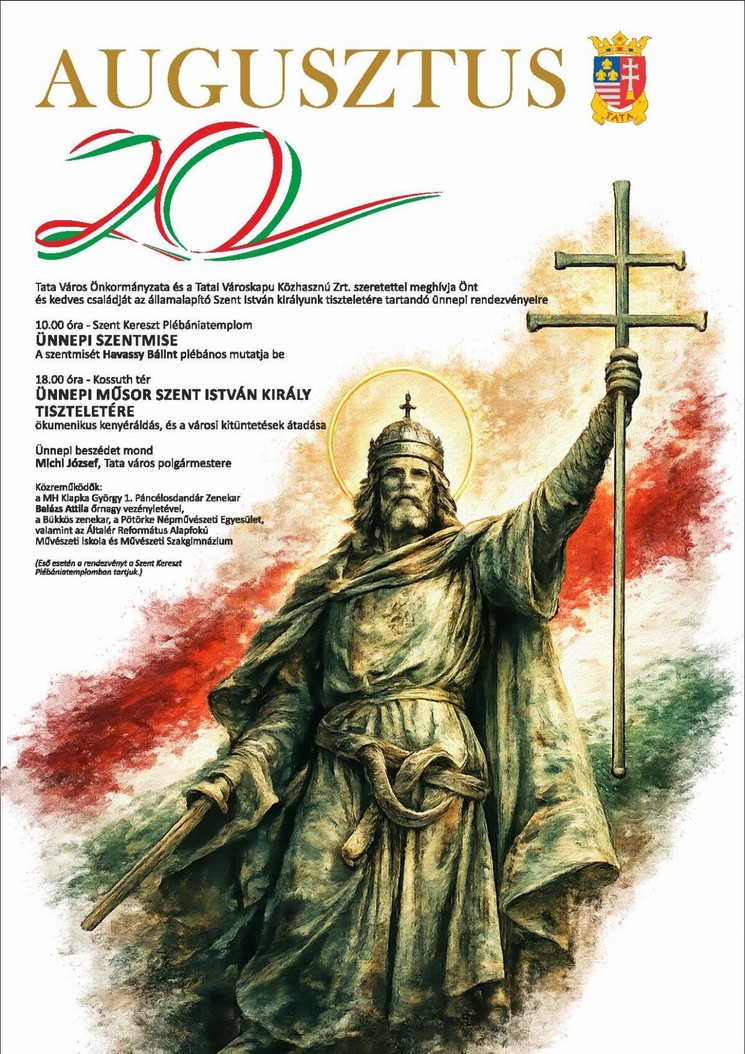2026. augusztus 20. Tata - Államalapító Szent István királyunk Ünnepe