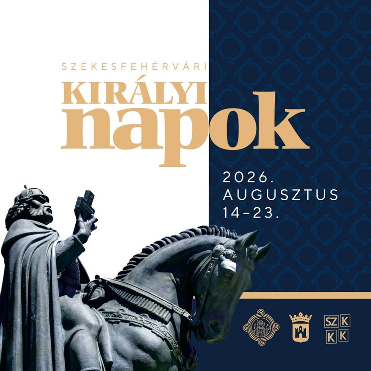 Székesfehérvári Királyi Napok 2026 - Szent István ünnepe köré szervezett összművészeti fesztivál