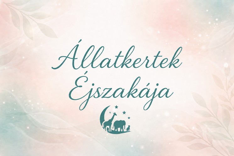 Állatkertek éjszakája Szegedi Vadaspark 2026