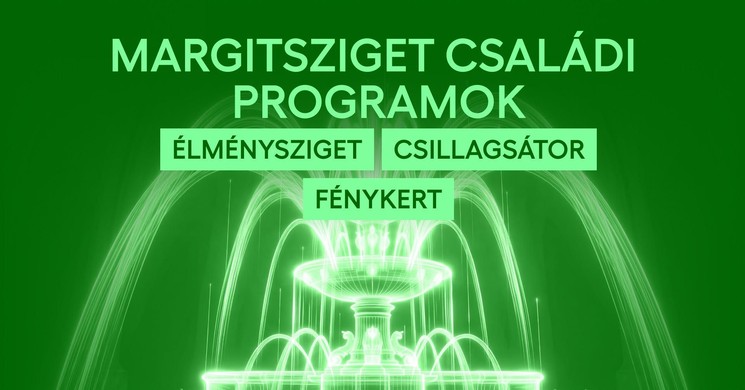 Margitsziget családi programok 2026 Budapest - Élménysziget, csillagsátor és fénykert 