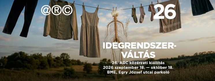 ARC kiállítás 2026 Budapest - Idegrendszerváltás