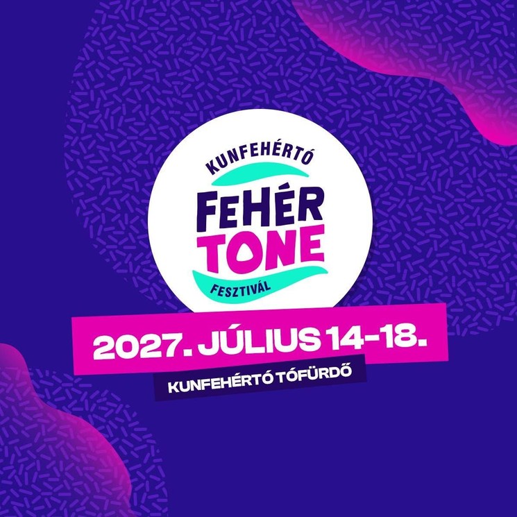 FehérTone Fesztivál Kunfehértó 2027