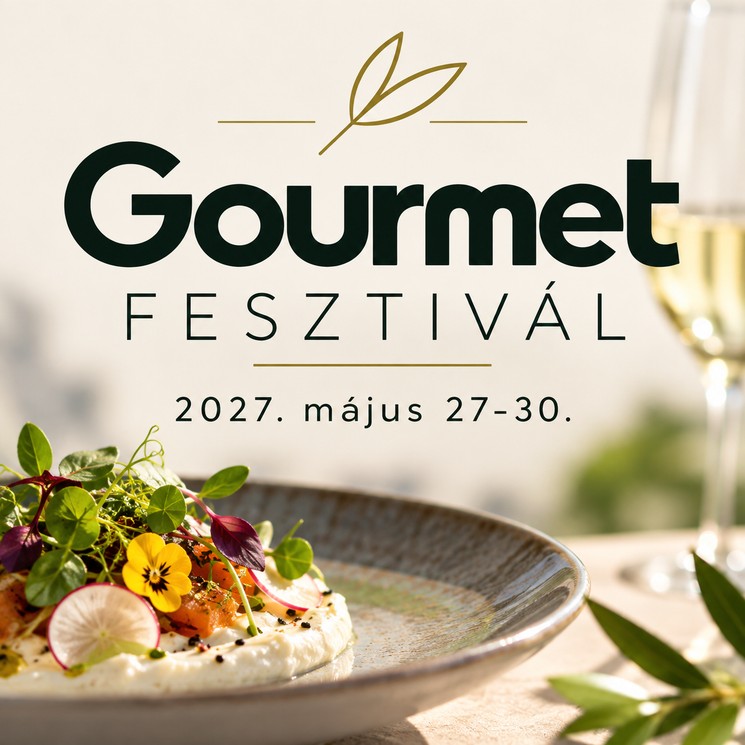 Gourmet Fesztivál 2027 Budapest