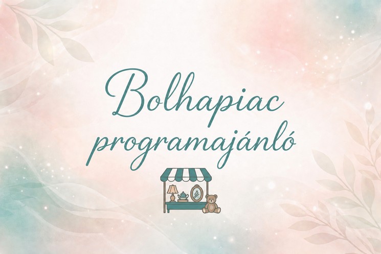 Bolhapiac Dunakeszi 2026 - Kacatos bolhapiac