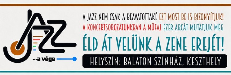 Jazz koncertek Keszthely 2026 - Jazz-a-vége koncertsorozat a Balaton Színházban