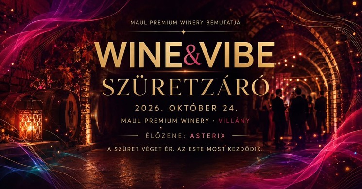 Wine & Vibe Fesztivál Villány 2026 - Szüretzáró