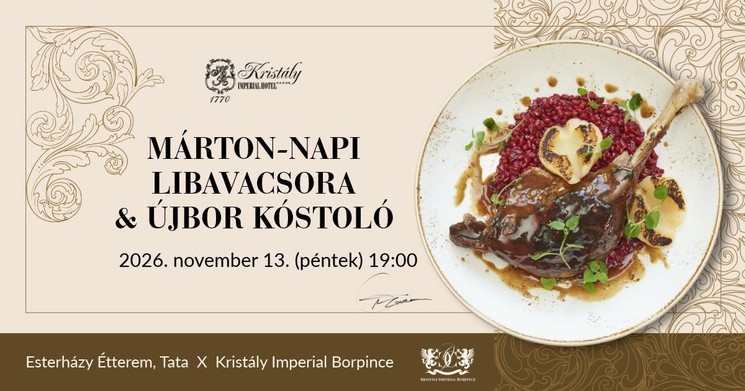 Márton-napi borvacsora Tatán 2026 – Libavacsora és újbor-kóstoló a Kristály Imperial Hotelben