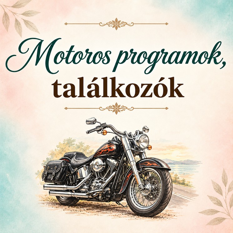 Motor találkozó 2026 - Motoros programok, események, rendezvények