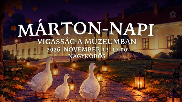 Márton - nap Nagykőrös 2026 - Márton-napi vigasság a múzeumban 