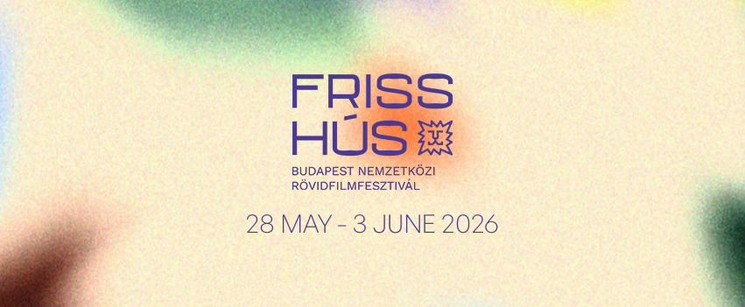 Friss Hús Budapest Nemzetközi Rövidfilmfesztivál 2026