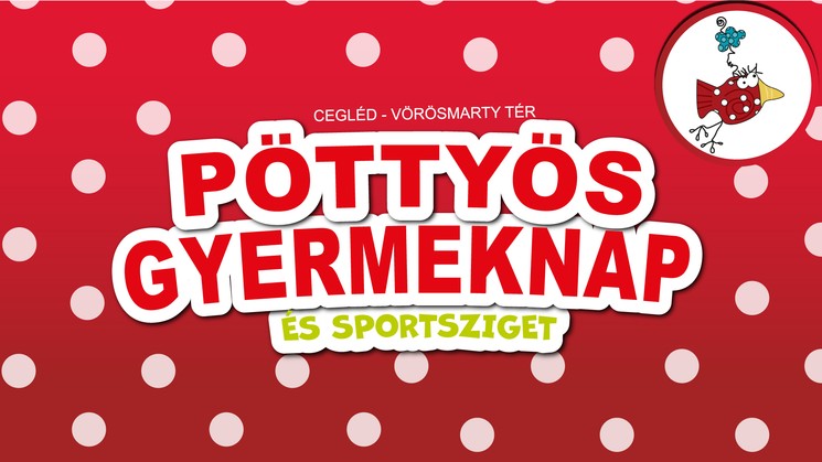 Ceglédi Gyereknap 2026 - Pöttyös Gyermeknap és Sportsziget