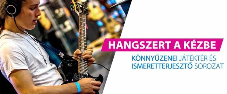 Hangszert a kézbe 2026. Könnyűzenei játéktér és ismeretterjesztő sorozat