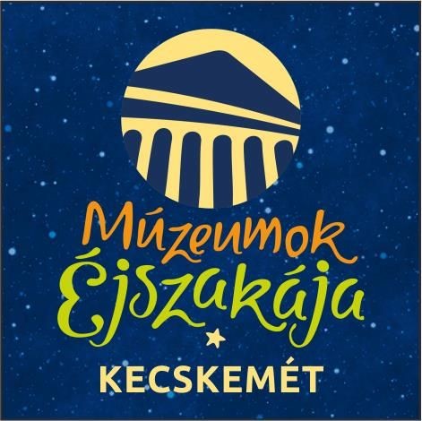 Múzeumok Éjszakája Kecskemét 2026