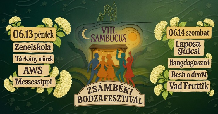 Sambucus Fesztivál 2025. Zsámbéki Sambucus Bodzafesztivál 